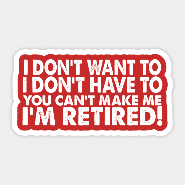 I DOn't Want To I Don't Have To You Can't Me I'm Retired Sticker by StarsDesigns